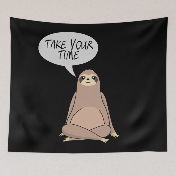 Item preview, Take your time - Funny Sloth designed and sold by mrhighsky.