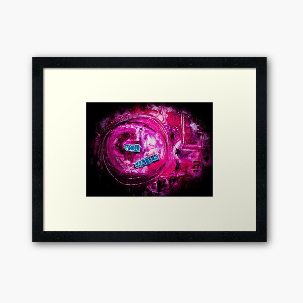 You Matter Framed Art Print