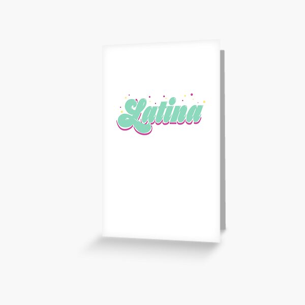 Latina Greeting Card