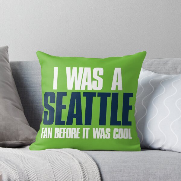 Item preview, I was a Seattle Fan before it was cool Sports Fan designed and sold by elhefe.