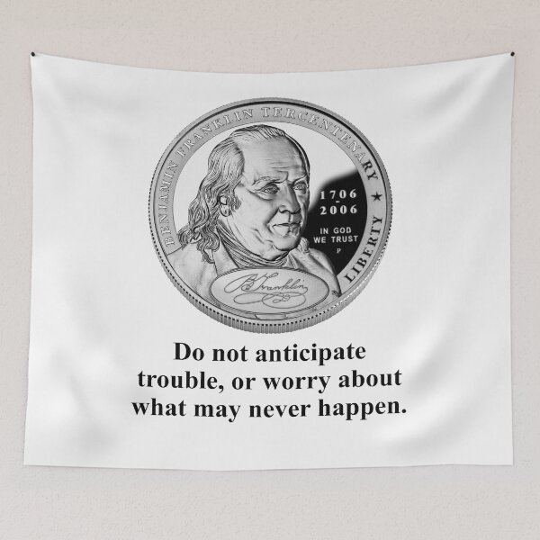 Item preview, Do Not Anticipate Trouble - Benjamin Franklin designed and sold by CrankyOldDude.