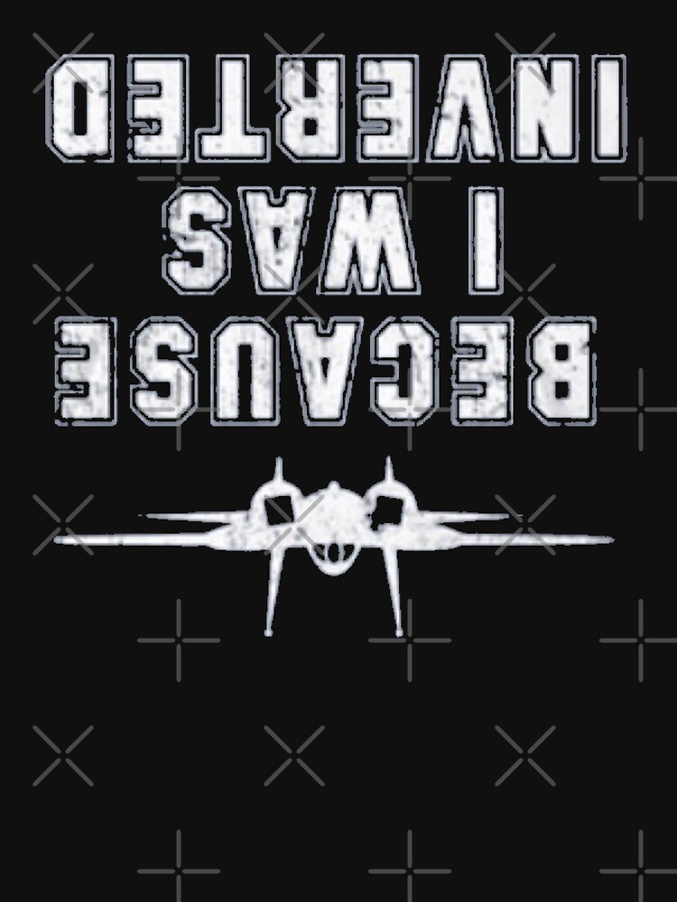 Because I Was Inverted Top Gun Tee: Essential for Fans! – Top Gun Fans