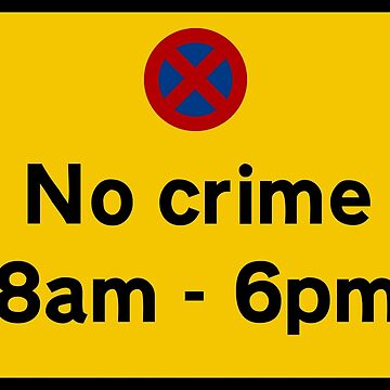 No crime 8am 6pm Poster