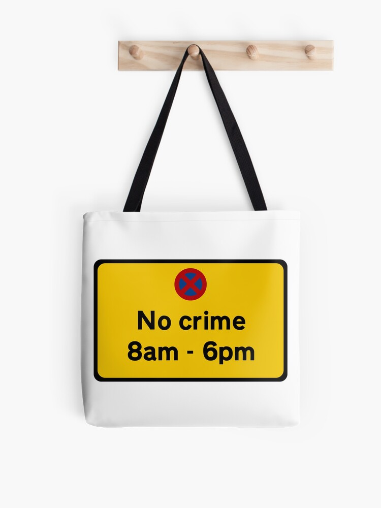 No crime 8am 6pm Tote Bag