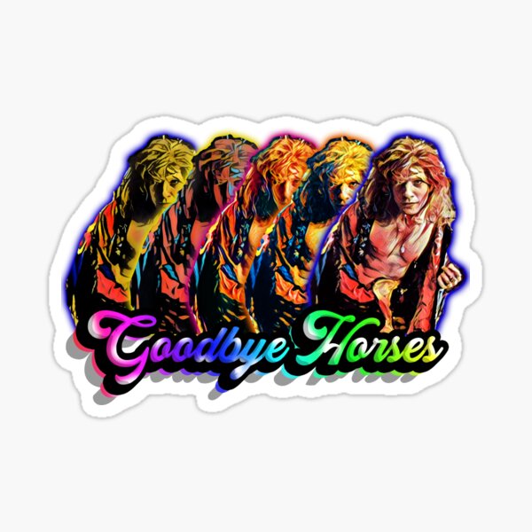 Goodbye Horses Sticker
