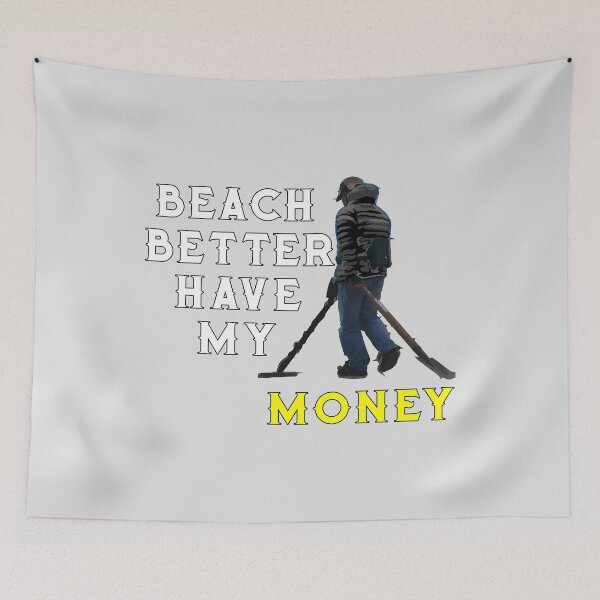 Item preview, Beach Better Have My Money Funny Metal Detecting designed and sold by Mikeyy109.