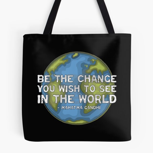 Item preview, BE THE CHANGE YOU WANT TO SEE IN THIS WORLD designed and sold by Spinickus.