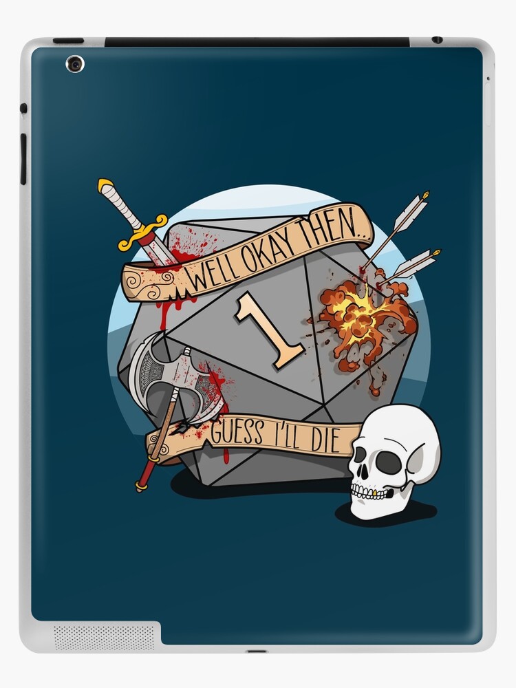 Guess I'll Die - DnD Dungeons & Dragons D&D iPad Case & Skin for Sale by  Glassstaff