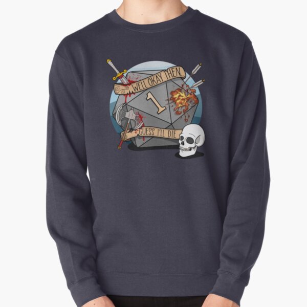 Guess I'll Die - DnD Dungeons & Dragons D&D Pullover Sweatshirt