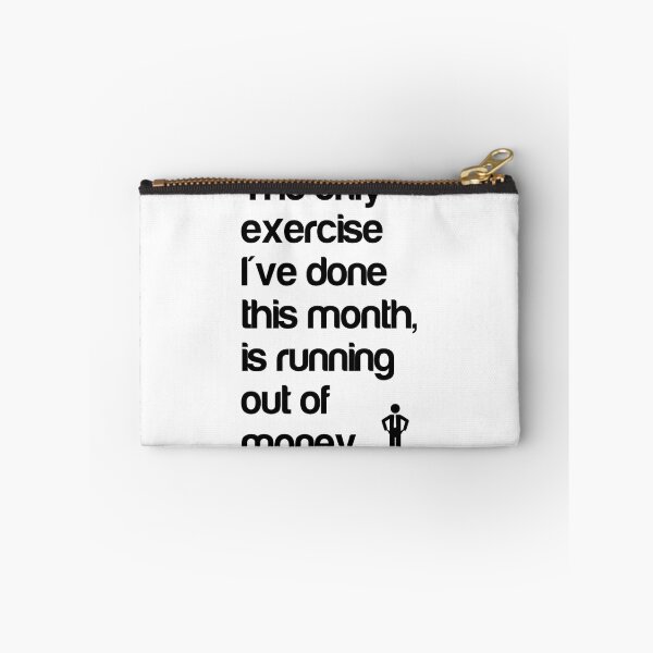 Item preview, The only exercise I've done this month is running out of money. designed and sold by echovolution.