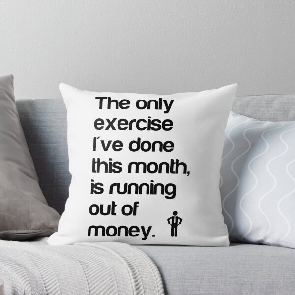Item preview, The only exercise I've done this month is running out of money. designed and sold by echovolution.