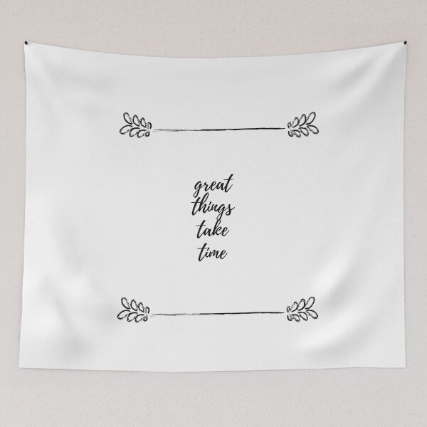 Item preview, Great Things Take Time Life Quote designed and sold by angelmalfoy.