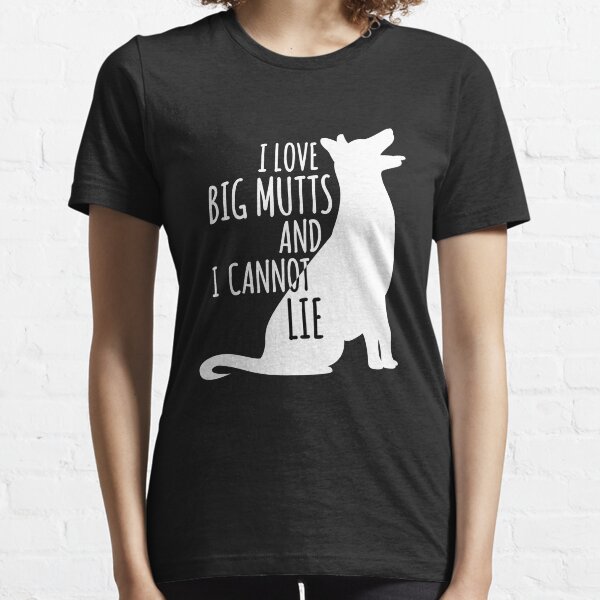 i like big mutts and i cannot lie shirt