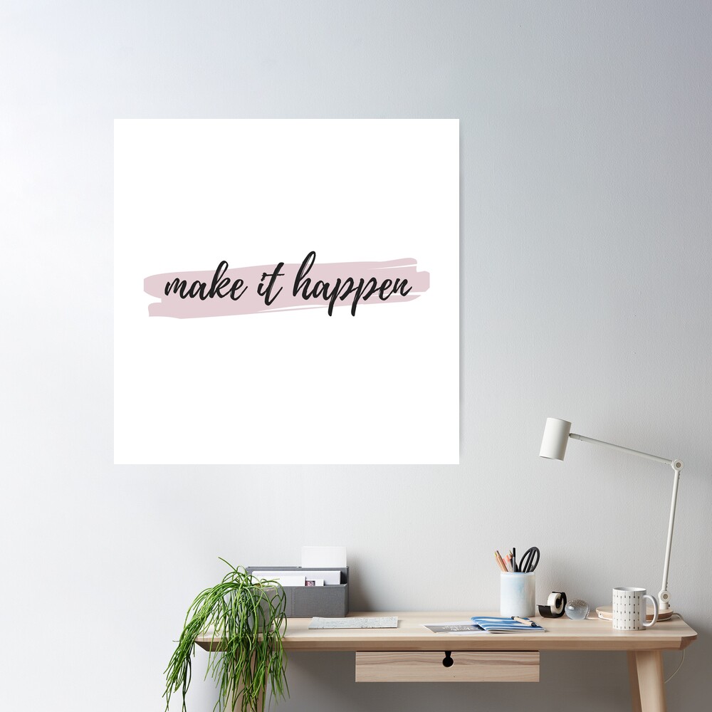 Make It Happen Calligraphy Word | Art for angelmalfoy Redbubble Sale Poster by Quote