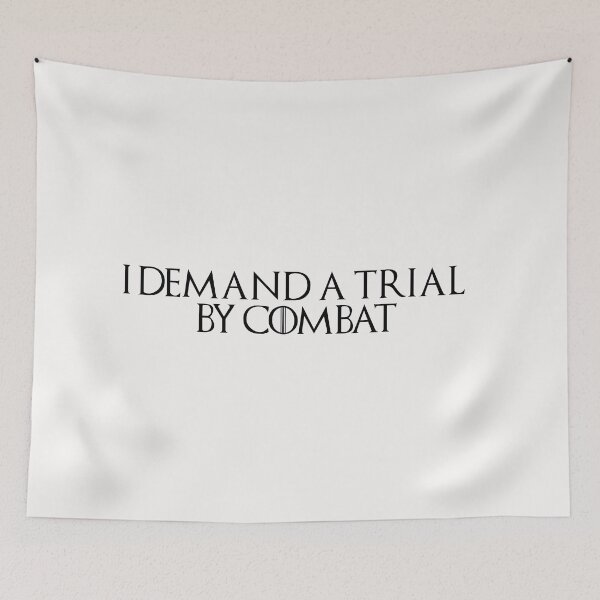 Item preview, I Demand A Trial By Combat designed and sold by Davicha.