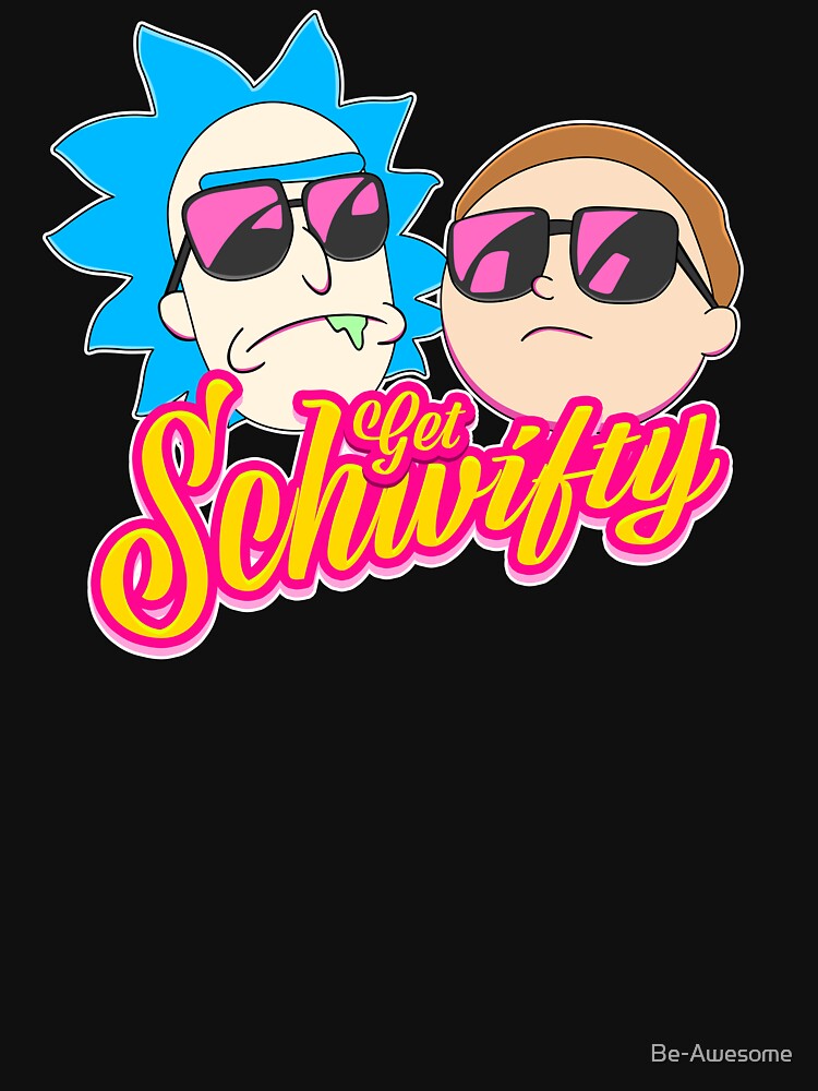 Rick And Morty : Get Schwifty by Be-Awesome