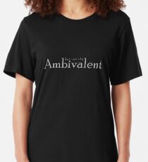(definitely) Ambivalent Slim Fit T-Shirt