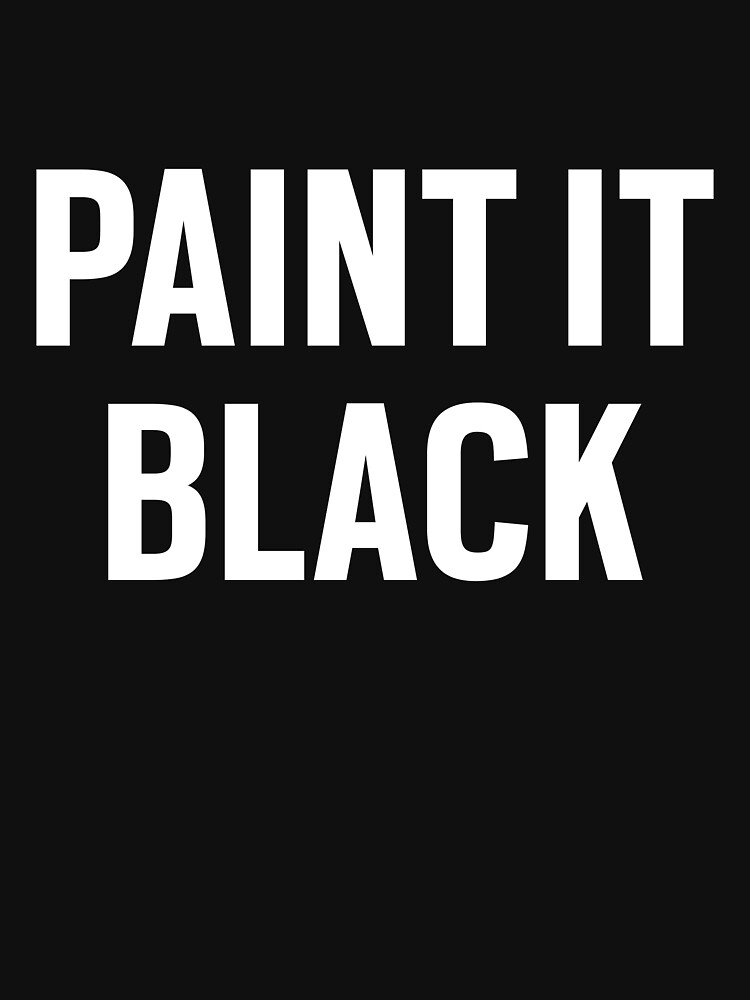 "Paint It Black" Tshirt by sonboo Redbubble