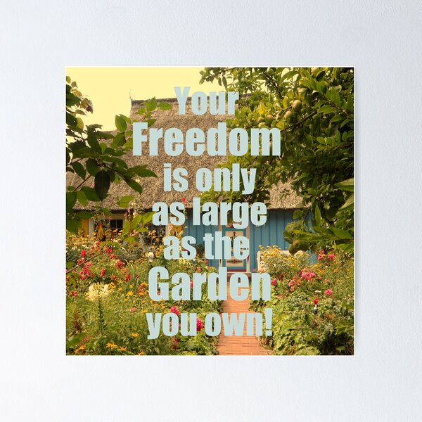 Item preview, Your freedom is only as large as the garden you own . Hitoshi Iwaaki quote designed and sold by azule1.