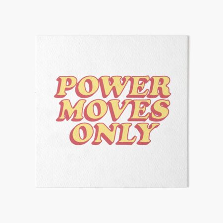 POWER MOVES ONLY Art Board Print