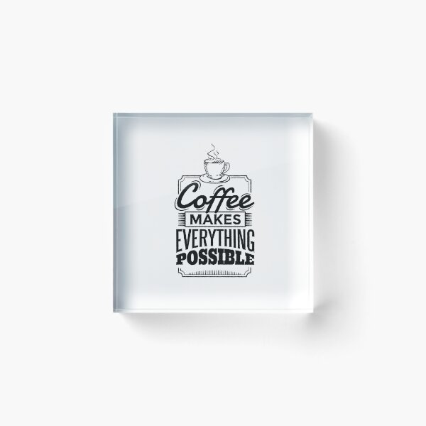 Item preview, Coffee Makes Everything Possible designed and sold by Cozmick.