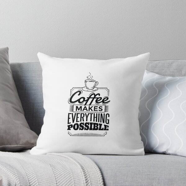 Item preview, Coffee Makes Everything Possible designed and sold by Cozmick.