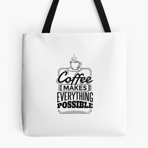 Item preview, Coffee Makes Everything Possible designed and sold by Cozmick.