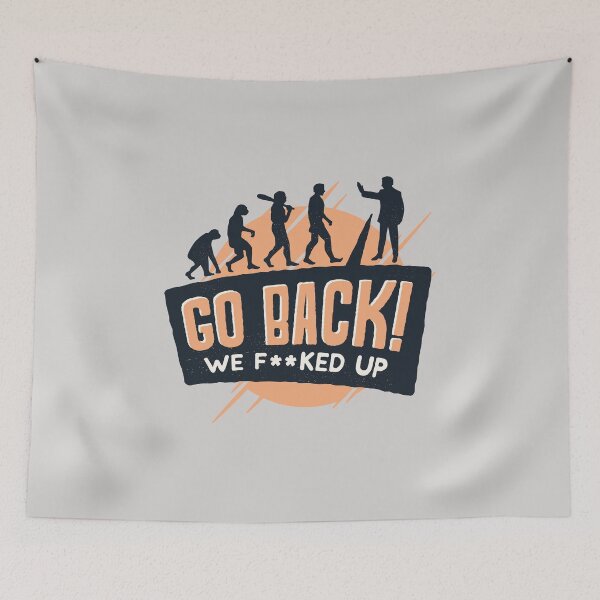 Item preview, Go Back We F**ked Up! designed and sold by Cozmick.