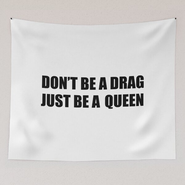 Item preview,  Don't Be A Drag Be A Queen designed and sold by MScott-Photo.