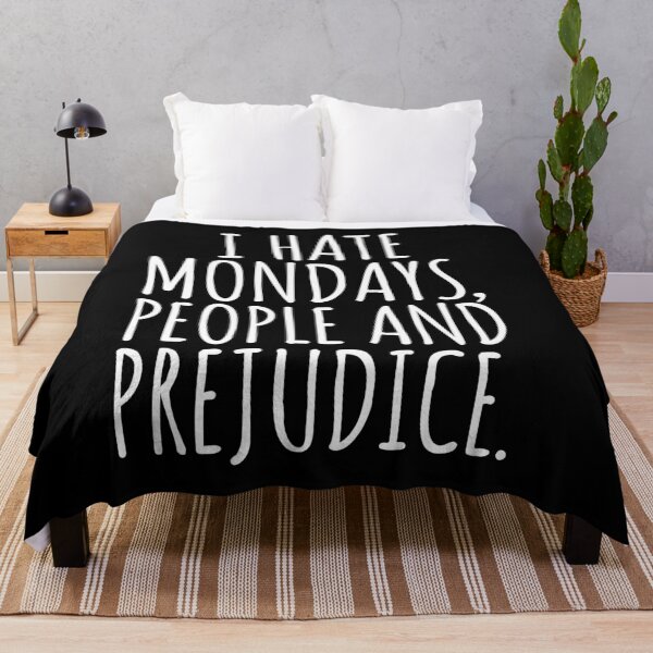 Item preview, Cool saying: I Hate Mondays, People And Prejudices Quote designed and sold by peter2art.