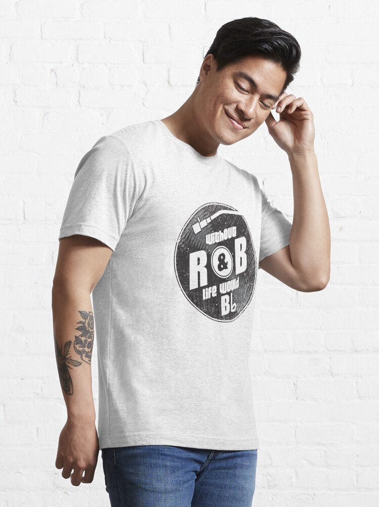 Alternate view of Without R&B Life Would B Flat - Funny Music Quotes Gift Essential T-Shirt