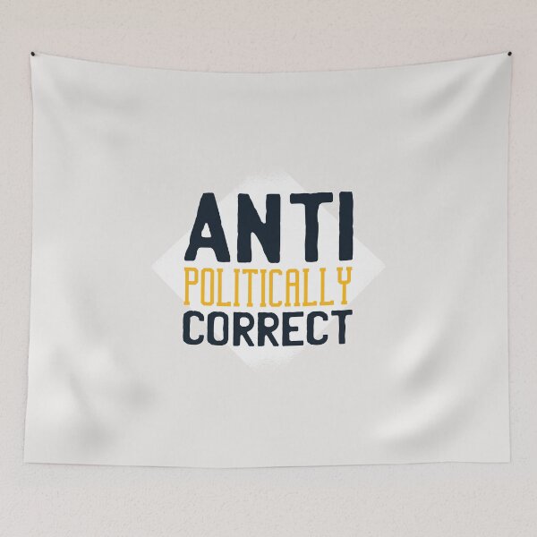 Item preview, Anti Politically Correct designed and sold by Cozmick.