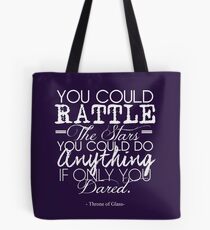 "You could rattle the stars..." Throne of Glass Tote Bag