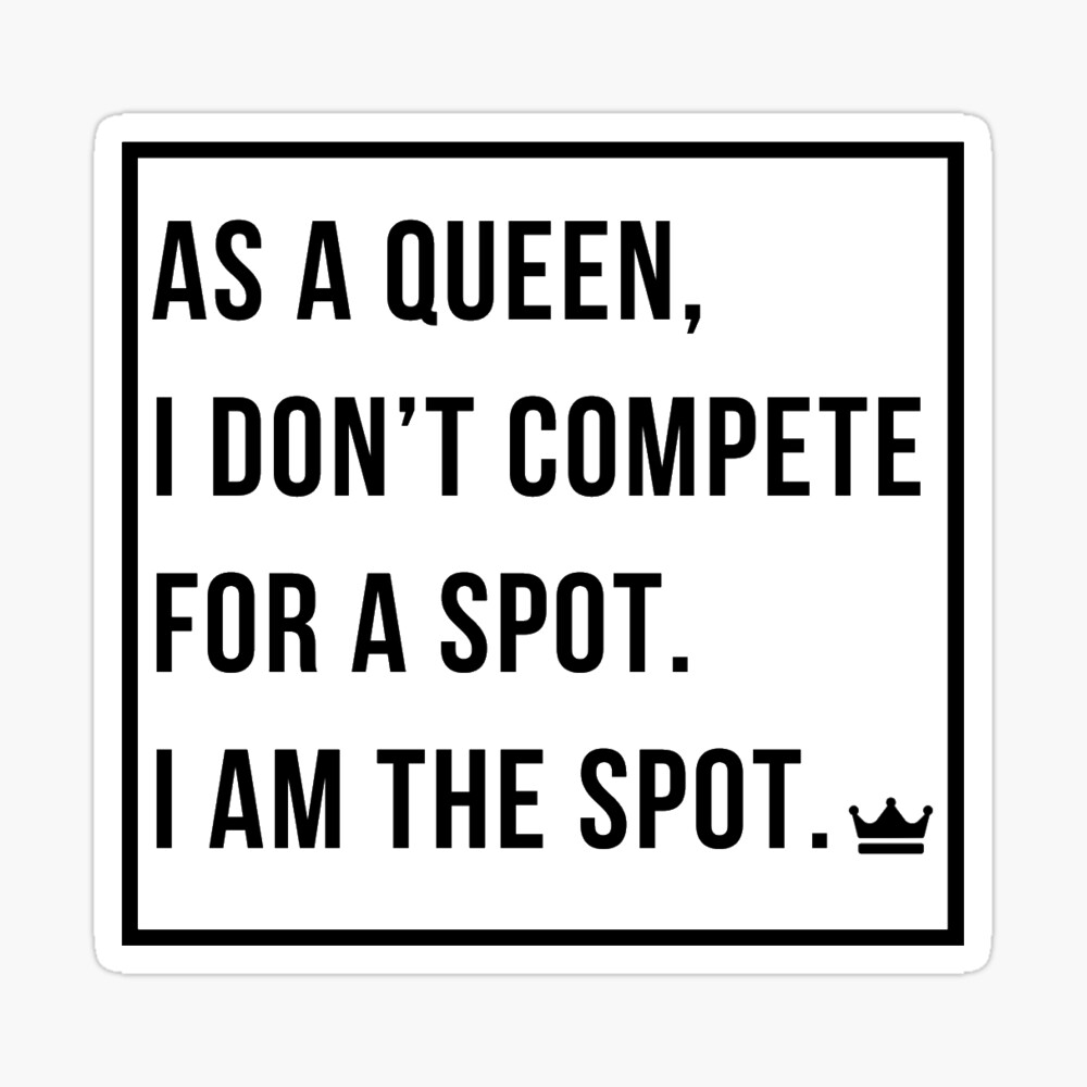 Queens Don't Compete. (White)