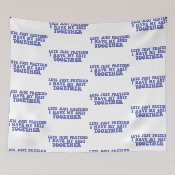 Item preview, Lets Just Pretend I Have My Shit Together designed and sold by pjohnson67.