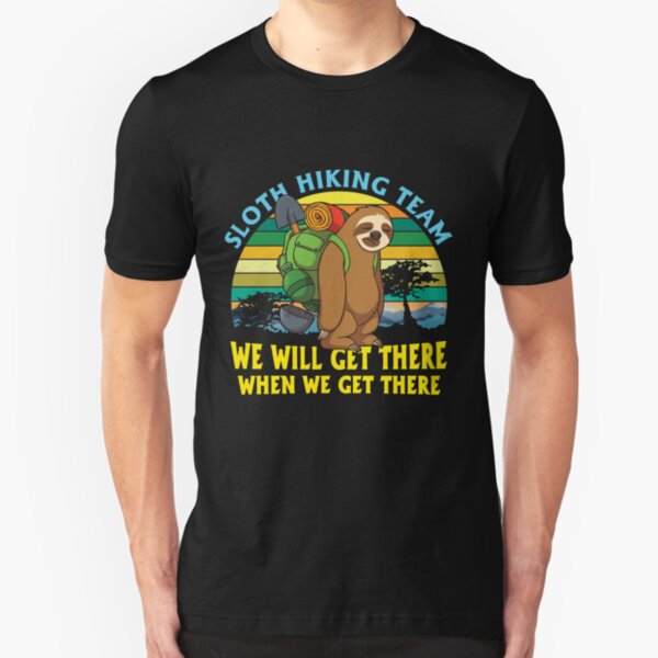 Sloth Hiking Team We'll Get There When We Get There Slim Fit T-Shirt