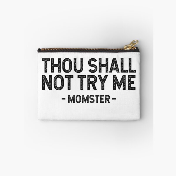 Item preview, Thou Shall Not Try Me -Momster designed and sold by SilentEcho.