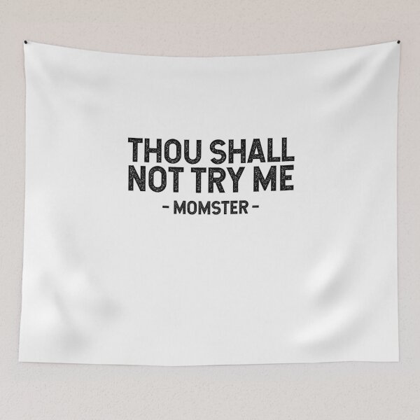 Item preview, Thou Shall Not Try Me -Momster designed and sold by SilentEcho.