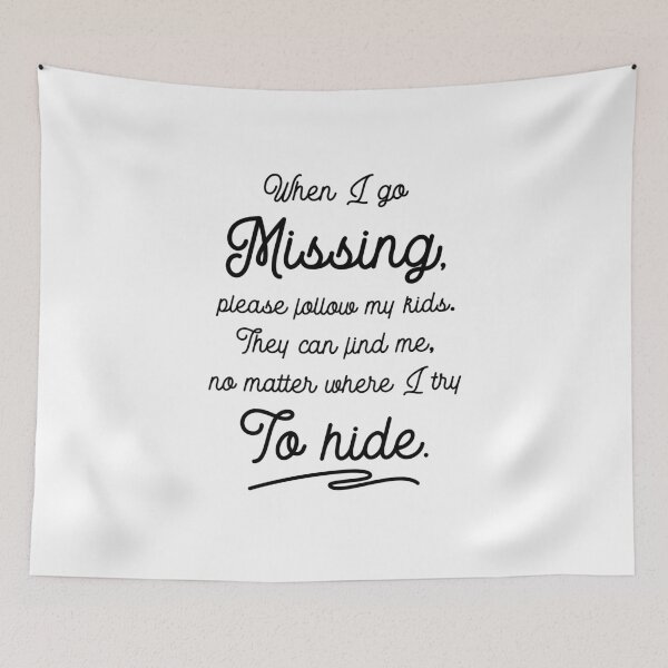 Item preview, I Go Missing Follow Kids Can Find Me I Try To Hide  designed and sold by SilentEcho.