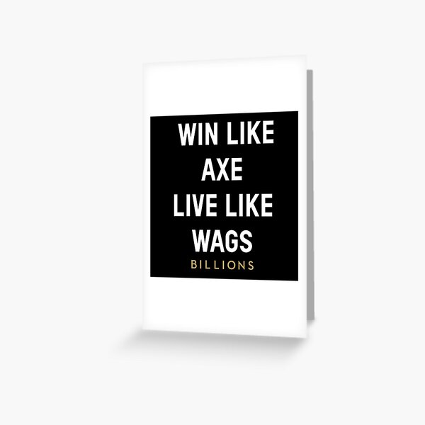 Win as Ax, live as Wags Greeting Card