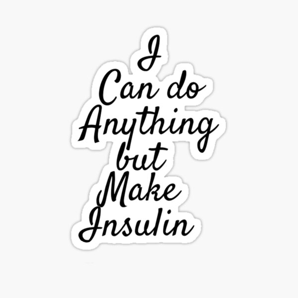 I Can Do Anything But Make Insulin Sticker