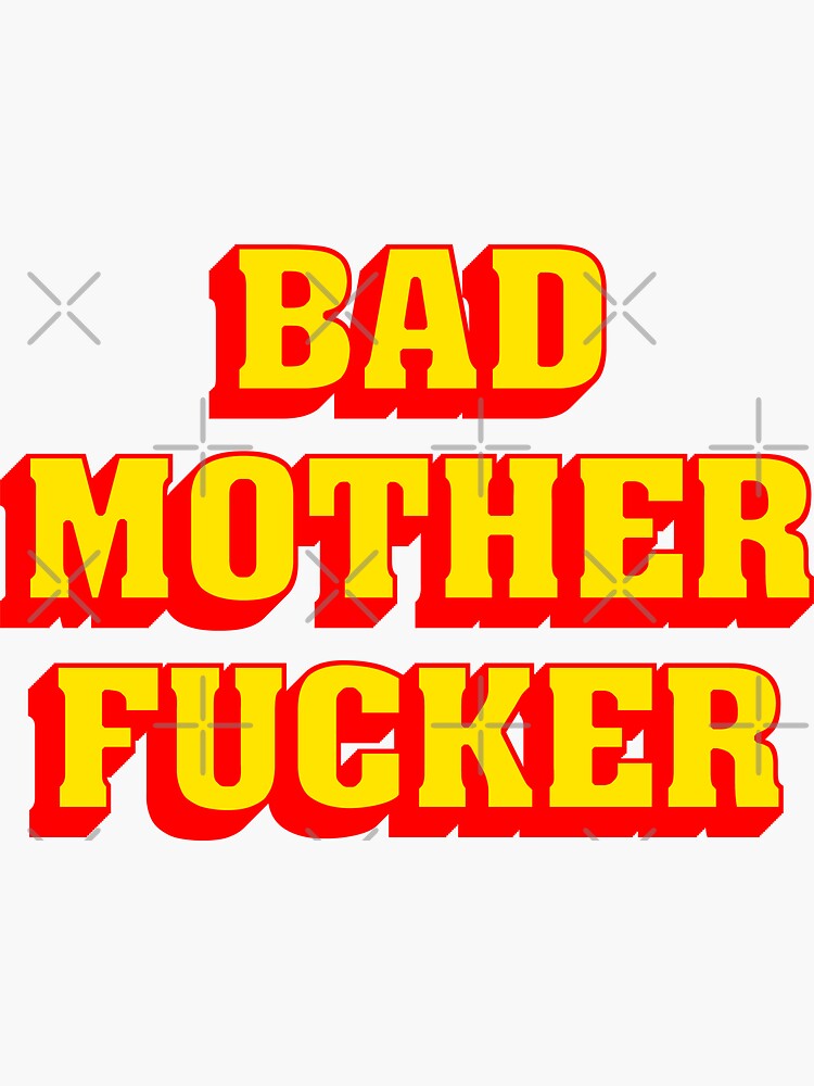 BAD MOTHER FUCKER by no-1