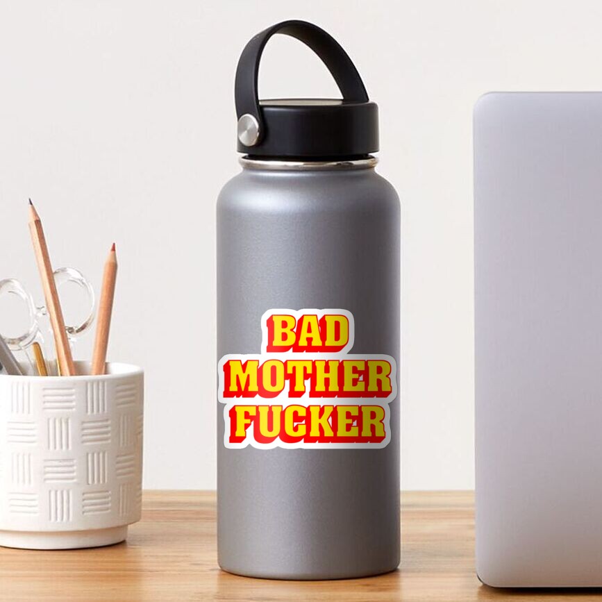 BAD MOTHER FUCKER Sticker