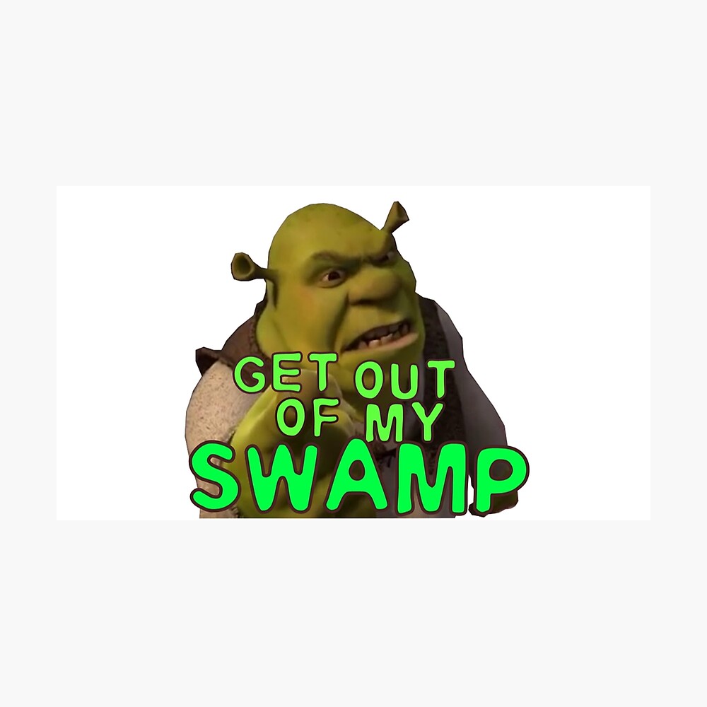 Get Out Of My Swamp Shrek Accessories Poster By Eclipse35 Redbubble