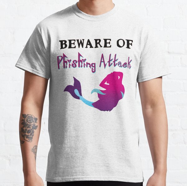 Beware of Phishing Attack Classic T-Shirt