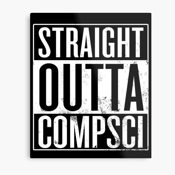 Straight Outta Compsci Metal Print