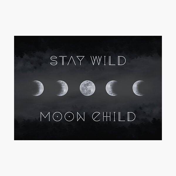 STAY WILD MOON CHILD (forest background) Photographic Print