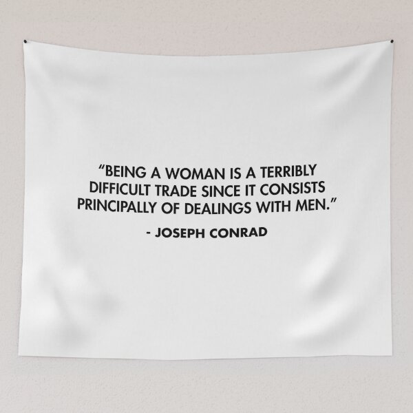Item preview, “Being a woman is a terribly difficult trade since it consists principally of dealings with men.” - Joseph Conrad designed and sold by AlanPun.