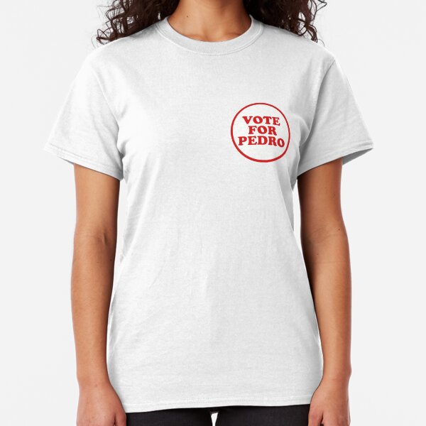 Vote for Pedro Classic T-Shirt