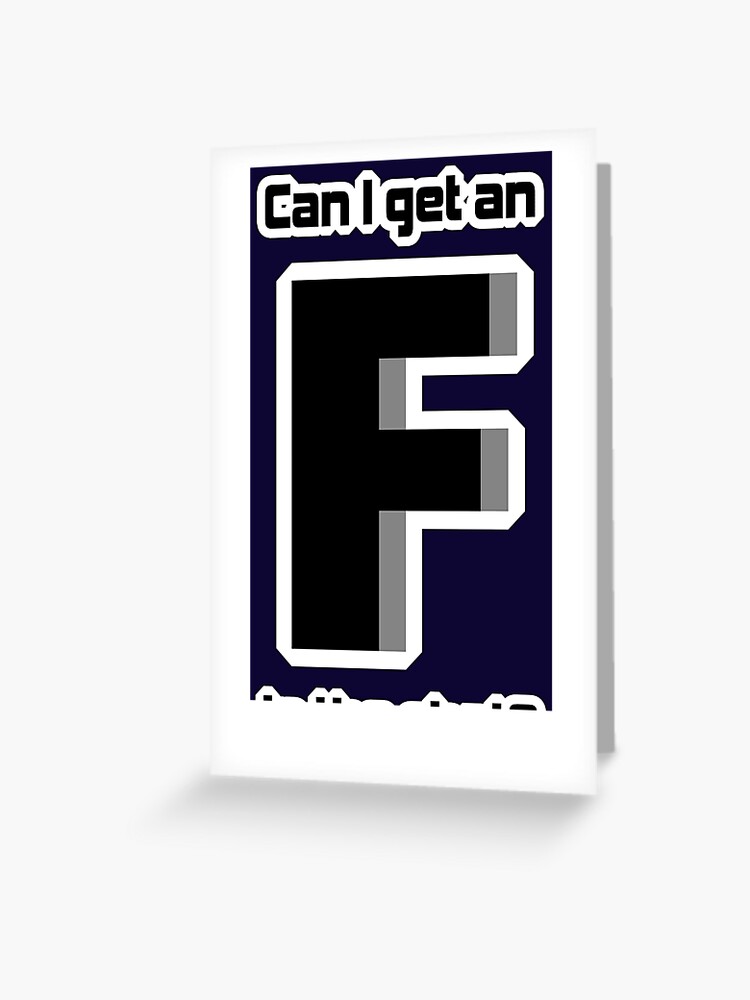 Can I Get An F In The Chat Greeting Card By Johnpley Redbubble